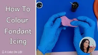 How To Colour Fondant Icing/ How To Colour Sugarpaste/ How to Colour Gum Paste