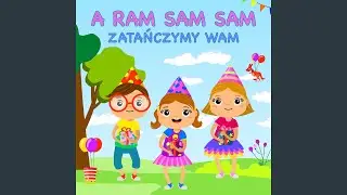 A Ram Sam Sam zatańczymy wam
