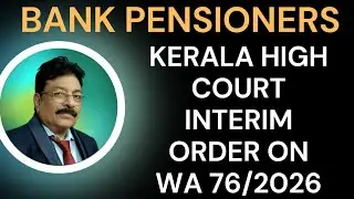 BANK PENSIONERS - KERALA HIGH COURT INTERIM ORDER ON WA 76/2026!!
