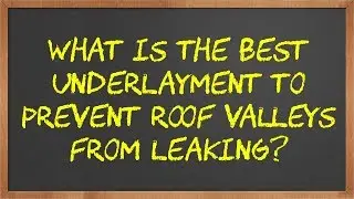 Best Underlayment To Prevent Roof Valley Leaks | Chalkboard Chat Ep. #1