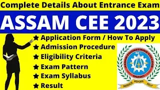 Assam CEE 2023 Full Details: Notification, Dates, Application, Syllabus, Pattern, Eligibility