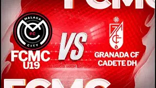 FC MÁLAGA CITY U19 vs GRANADA CF CADETE DIVISIÓN HONOR