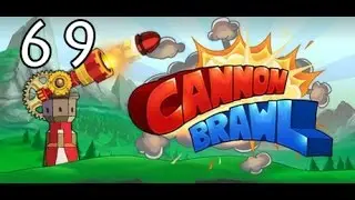 Cannon Brawl- Part 69
