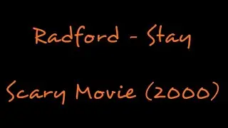 Radford - Stay (Lyrics) - Scary Movie (2000)