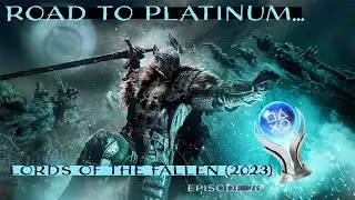 Road to Platinum: Lords of the Fallen (2023) Episode 26