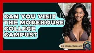 Can You Visit The Morehouse College Campus? - The College Explorer