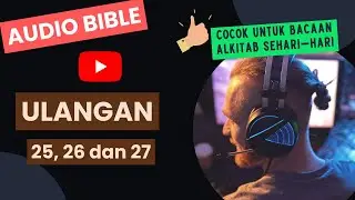 Alkitab Suara | Ulangan 25, 26 dan 27 - baca alkitab 15 menit sehari