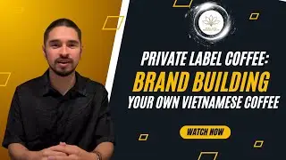 Private Label Coffee: Building Your Own Vietnamese Coffee Brand