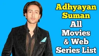 Adhyayan Suman All Movies List || All Web Series List || Indian Actor || Bekhudi, Return Ticket...