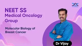 Molecular Biology of Breast Cancer | Dr. Vijay | NEET SS | Medical Oncology | DocTutorials