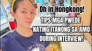 TIPS KUNG ANO ANG PWEDE NATING ITANONG SA AMO DURING INTERVIEW/DH IN HONGKONG/OFW SA HONGKONG.