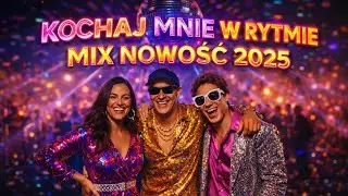 KOCHAJ MNIE W RYTMIE - MIX NOWOŚĆ 2025
