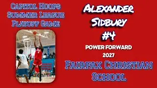 #4 Alexander Sidbury (Fairfax Christian School) Capitol Hoops Summer League Playoff Games