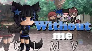 [GLMV] Without me