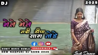 Gele gele nadi Dipa saag tode _ New Nagpuri Dj Song 2025_ singer max _ Sumit music Gumla 