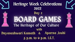 Board Games:The Heritage of our Culture-Dnyaneshwari & Aparna|World Heritage Week 2022 with INSTUCEN