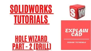 SOLIDWORKS TUTORIALS 2022 | HOLE WIZARD DRILL IN SOLIDWORKS | SOLIDWORKS COMMANDS | EXPLAIN CAD |