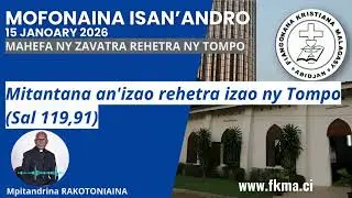 Mofonaina 15 Janoary 2026 | Mitantana an'izao rehetra izao ny Tompo (Sal 119,91)