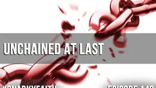 Unchained at Last