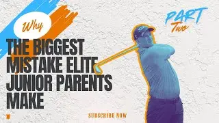 The Biggest Mistake Elite Junior Golf Parents Make with Coaching
