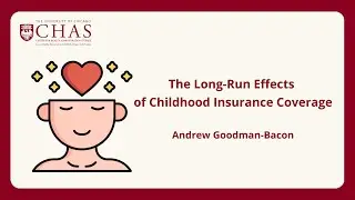 The Long-Run Effects of Childhood Insurance Coverage (Andrew Goodman-Bacon, PhD)