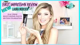 MOISTURIZING VERSION | NEW LAURA MERCIER SILK CREME MOISTURIZING PHOTO EDITION FOUNDATION REVIEW