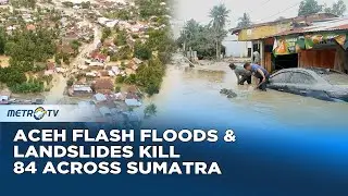 Flash Floods Sweep Away Homes as Death Toll Climbs Across Sumatra
