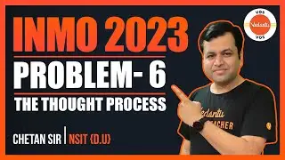 INMO 2023 Problem-6 | The Thought Process | INMO 2023 Solutions | Chetan Garg | VOS