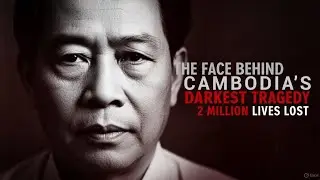 The Face Behind Cambodia's Darkest Tragedy 2 Million Lives Lost
