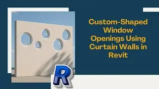 Creating Custom-Shaped Window Openings Using Curtain Walls in Revit