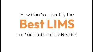 How to select the Best LIMS Laboratory Information Management System