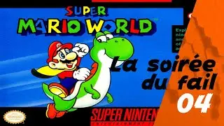 #04 - LA SOIREE DU FAIL : SUPER MARIO WORLD MONDES 1 A 3