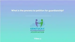 KY Guardianship: What is the process to petition for guardianship?