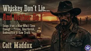 Drinking Whiskey & Hard Truths 🥃 Gritty Outlaw Country [ Colt Maddox ]