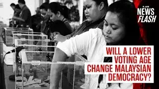 How Will A Lower Voting Age Change Malaysian Democracy? | NewsFlash