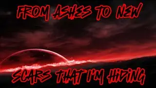 From Ashes to New - Scars That I&rsquo;m Hiding (lyrics)