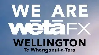 We Are Wētā FX | Wellington