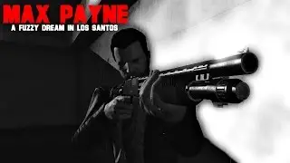 Max Payne: a fuzzy dream in Los Santos. (rockstar editor)