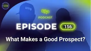 What Makes a Good Prospect? - Episode 156
