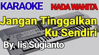 Jangan Tinggalkan Ku Sendiri - Iis Sugianto ( Karaoke ) Cover