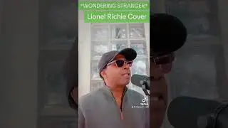 Listen 👂 Up !!! *WONDERING STRANGER* 🫥 // *LIONEL RICHIE* Cover !!!