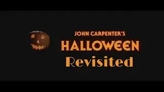John Carpenter&rsquo;s Halloween | The One, The Only, The Classic | Revisited