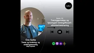 Episode 122 - Treningsprinsipp og fysiologisk treningsfilosofi i utholdenhetstrening
