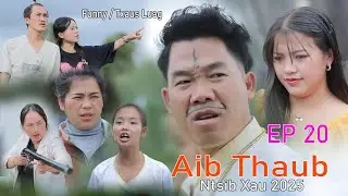 Aib Thaub Ntsib Xau Dav kub Mana Xiong Niam vam khwb Dawb yaj Mob laug Npawg Lem Ep 20