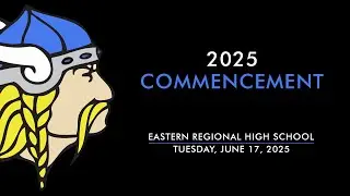2025 Commencement - Eastern Regional High School