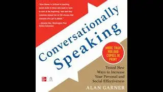 Conversationally Speaking: Tested New Ways to Increase Your Personal and Social Effectiveness