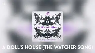 A Doll's House (The Watcher Song) Instrumental // In Sound Mind // The Living Tombstone