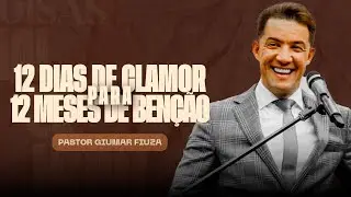 12 Dias de Clamor para 12 meses de bênçãos l Pr. Giumar Fiuza