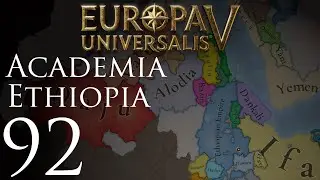 Europa Universalis V | Academia Ethiopia | Episode 92