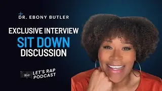 Exclusive Interview with Dr. Ebony Butler &ndash; Mental Health, Relationships & Growth!